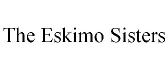 THE ESKIMO SISTERS