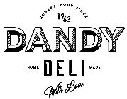 HONEST FOOD SINCE 1963 DANDY DELI HOME MADE WITH LOVE