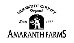 AMARANTH FARMS HUMBOLDT COUNTY ORIGINALSINCE 1971