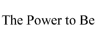THE POWER TO BE