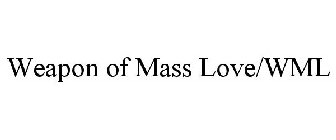WEAPON OF MASS LOVE/WML
