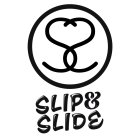 SLIP & SLIDE