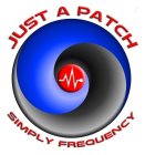 JUST A PATCH SIMPLY FREQUENCY