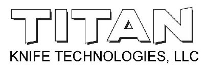 TITAN KNIFE TECHNOLOGIES, LLC