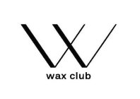 W WAX CLUB