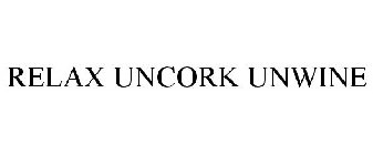 RELAX UNCORK UNWINE