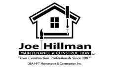 JOE HILLMAN MAINTENANCE & CONSTRUCTION INC 