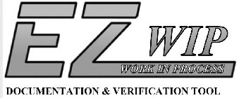 EZ WIP WORK IN PROCESS DOCUMENTATION & VERIFICATION TOOL