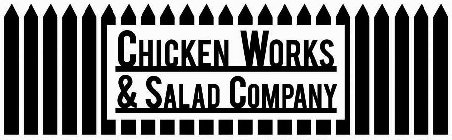 CHICKEN WORKS & SALAD COMPANY