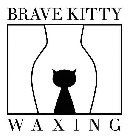 BRAVE KITTY WAXING