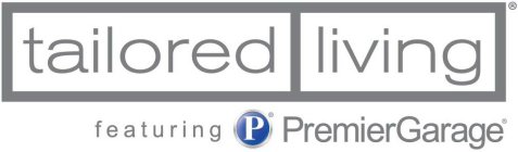 TAILORED LIVING FEATURING P PREMIER GARAGE