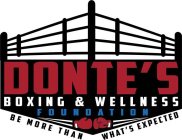 DONTES BOXING & WELLNESS FOUNDATION BE MORE THAN WHAT'S EXPECTED