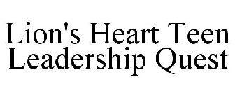 LION'S HEART TEEN LEADERSHIP QUEST