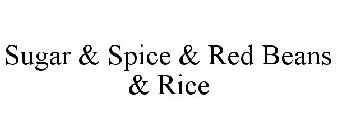 SUGAR & SPICE & RED BEANS & RICE
