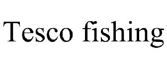 TESCO FISHING
