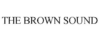 THE BROWN SOUND