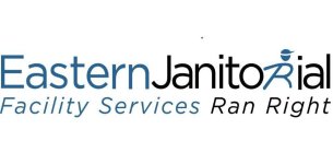 EASTERN JANITORIAL FACILITY SERVICES RAN RIGHT