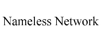 NAMELESS NETWORK