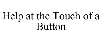 HELP AT THE TOUCH OF A BUTTON