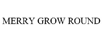 MERRY GROW ROUND