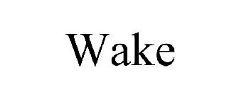 WAKE