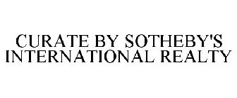 CURATE BY SOTHEBY'S INTERNATIONAL REALTY