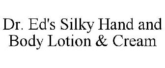 DR. ED'S SILKY HAND AND BODY LOTION & CREAM