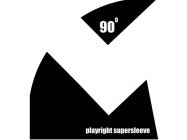 PLAYRIGHT SUPERSLEEVE, 90 DEGREES