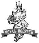 ROYAL ROOSTER