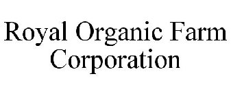 ROYAL ORGANIC FARM CORPORATION
