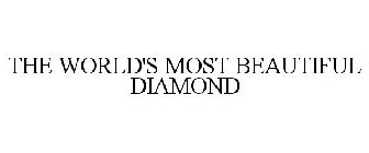 THE WORLD'S MOST BEAUTIFUL DIAMOND
