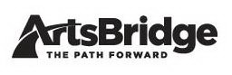 ARTSBRIDGE THE PATH FORWARD