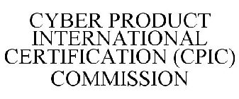 CYBER PRODUCT INTERNATIONAL CERTIFICATION (CPIC) COMMISSION