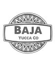 BAJA YUCCA CO