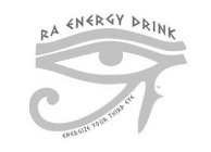 RA ENERGY DRINK, ENERGIZE YOUR THIRD EYE