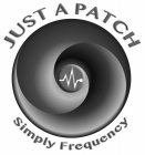JUST A PATCH SIMPLY FREQUENCY