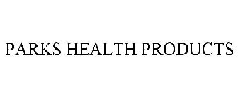 PARKS HEALTH PRODUCTS