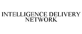 INTELLIGENCE DELIVERY NETWORK