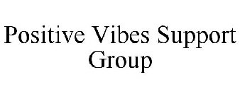 POSITIVE VIBES SUPPORT GROUP