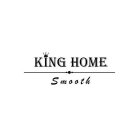 KING HOME SMOOTH