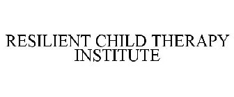RESILIENT CHILD THERAPY INSTITUTE