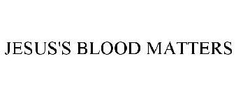 JESUS'S BLOOD MATTERS