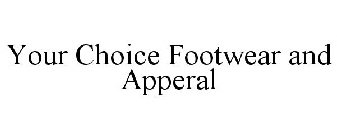 YOUR CHOICE FOOTWEAR AND APPERAL