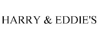 HARRY & EDDIE'S