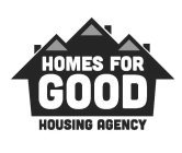 HOMES FOR GOOD HOUSING AGENCY