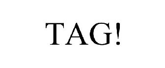 TAG!