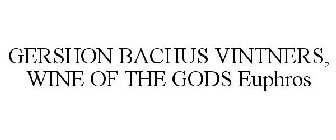 GERSHON BACHUS VINTNERS WINE OF THE GODS EUPHROS