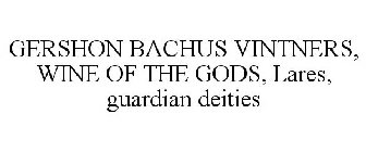 GERSHON BACHUS VINTNERS WINE OF THE GODS LARES GUARDIAN DEITIES