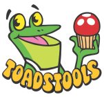 TOADSTOOLS