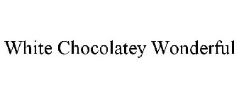 WHITE CHOCOLATEY WONDERFUL